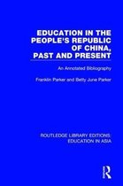 Routledge Library Editions: Education in Asia- Education in the People's Republic of China, Past and Present