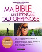 Ma Bible de l'hypnose et de l'autohypnose
