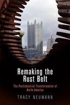 American Business, Politics, and Society - Remaking the Rust Belt