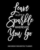 Leave A Little Sparkle Wherever You Go 2020 Weekly And Monthly Planner