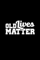 Old Lives Matter