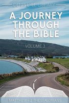 A Journey Through The Bible Volume 3 Matthew-2 Thessalonians