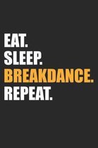 Eat Sleep Breakdance Repeat