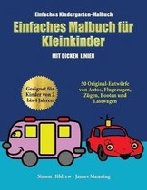 Einfaches Kindergarten-Malbuch: Ein Malbuch fur Kleinkinder mit extra dicken Linien
