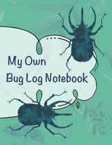 My Own Bug Log Notebook - Five -