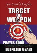 Target or Weapon