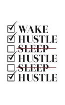 Wake Hustle Sleep Hustle Sleep Hustle