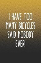 I Have Too Many Bicycles Said Nobody Ever!