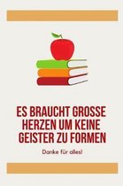 Es Braucht Grosse Herzen Um Kleine Geister Zu Formen Danke F r Alles!