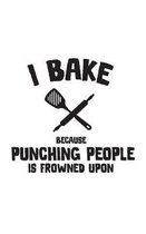 I Bake Because Punching People Is Frowned Upon