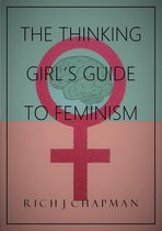 The Thinking Girl's Guide to Feminism