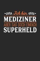 Ich bin Mediziner aber sag doch einfach Superheld