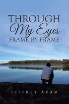 Through My Eyes Frame by Frame