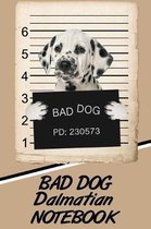 Bad Dog Dalmatian Notebook