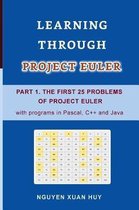Learning Through Project Euler Part 1. the First 25 Problems of Project Euler with Programs in Pascal, C++ and Java