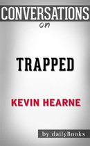 Trapped (Iron Druid Chronicles): by Kevin Hearne Conversation Starters