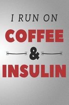 I Run on Coffee & Insulin