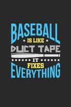Baseball Is Like Duct Tape It Fixes Everything