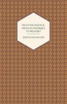 Fighting France, From Dunkerque To Belfort
