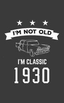 I'm Not Old I'm Classic 1930