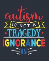 Autism Is Not a Tragedy Ignorance Is