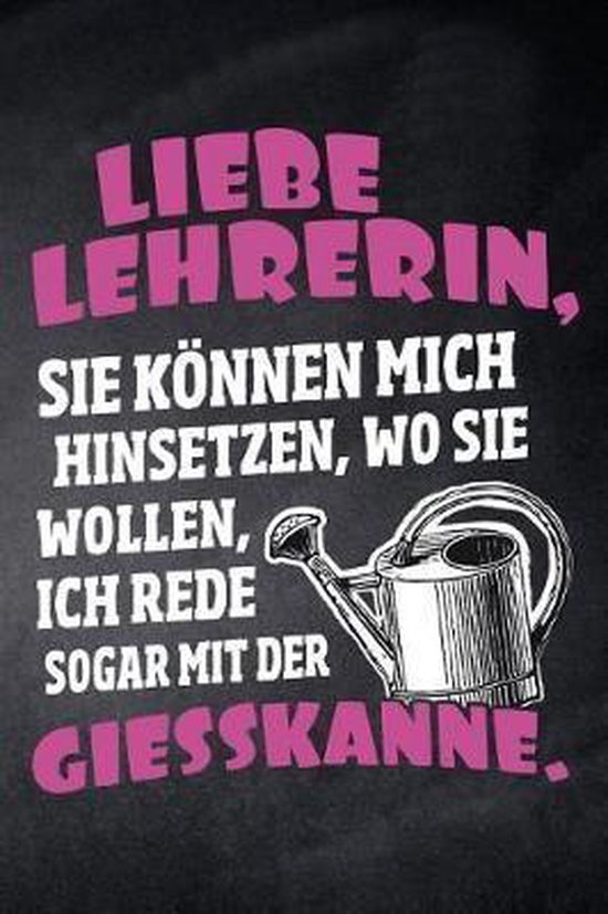 Liebe Lehrerin, Sie k nnen mich hinsetzen, wo Sie wollen, ich rede