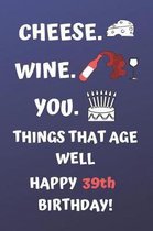 Cheese Wine You Things That Age Well Happy 39th Birthday