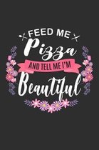 Feed me Pizza and Tell Me I'm Beautiful
