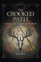The Crooked Path An Introduction to Traditional Witchcraft