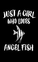 Just A Girl Who Loves Angels Fish