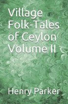 Village Folk-Tales of Ceylon Volume II