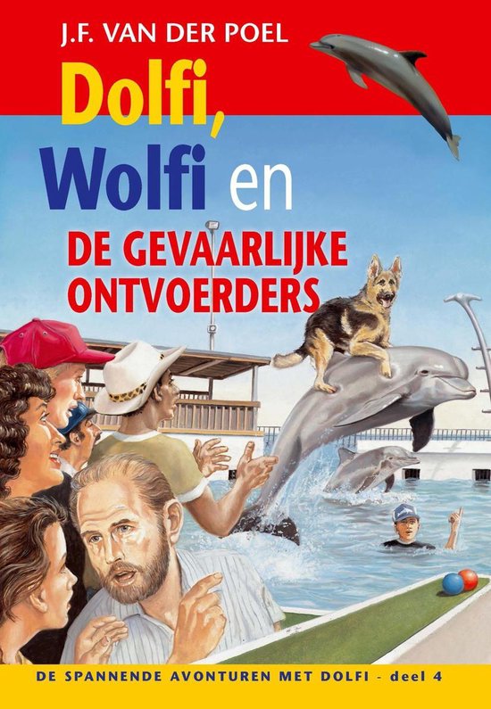 De spannende avonturen met Dolfi 4 - Dolfi, Wolfi en de gevaarlijke ontvoerders - J.F. van der Poel | 