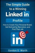 The Simple Guide to a Winning LinkedIn Profile