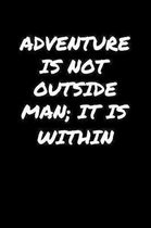 Adventure Is Not Outside Man It Is Within�