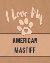 I Love My American Mastiff