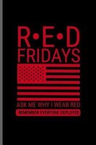 RED Fridays ask me why I wear red Remember Everyone Deployed