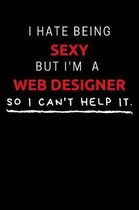 I Hate Being Sexy But I'm A Web Designer So I Can't Help It