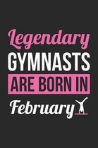 Gymnastics Notebook - Legendary Gymnasts Are Born In February Journal - Birthday Gift for Gymnast Diary