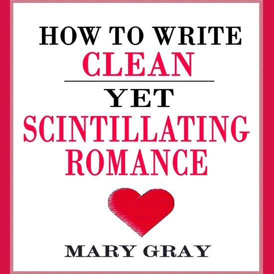 How to Write Clean yet Scintillating Romance - cover