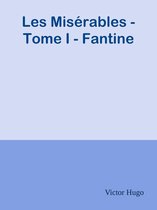 Les Misérables - Tome I - Fantine