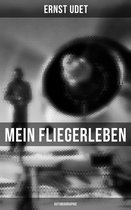 Mein Fliegerleben (Vollständige Autobiographie)