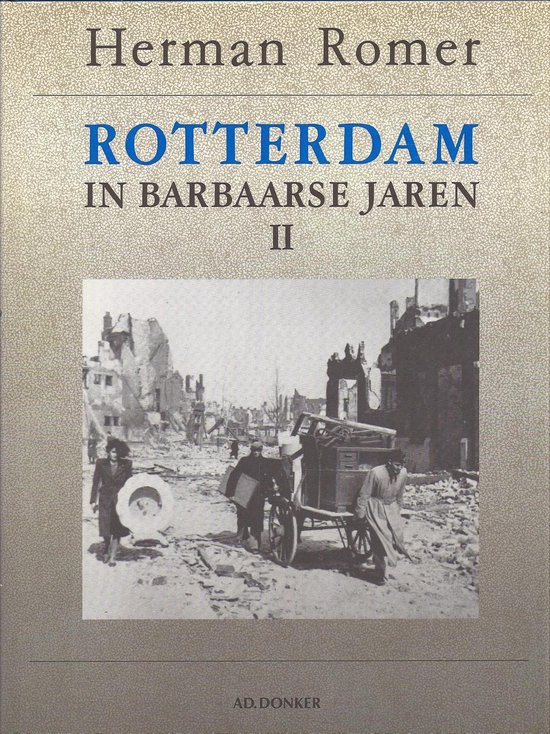 Rotterdam in barbaarse jaren [II] 1940-1945