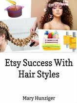 Etsy Success With Hair Styles: Etsy Selling Secrets