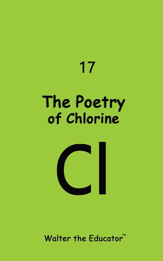 Chemical Element Poetry Book Series The Poetry of Chlorine (ebook