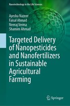 Nanotechnology in the Life Sciences - Targeted Delivery of Nanopesticides and Nanofertilizers in Sustainable Agricultural Farming