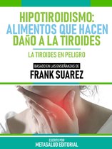 Hipotiroidismo: Alimentos Que Hacen Daño A La Tiroides - Basado En Las Enseñanzas De Frank Suarez