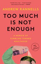 Too Much Is Not Enough A Memoir of Fumbling Toward Adulthood