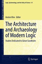 Logic, Epistemology, and the Unity of Science-The Architecture and Archaeology of Modern Logic