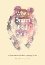 Native Literatures of the Americas and Indigenous World Literatures- When Dream Bear Sings