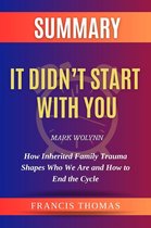 FRANCIS Books 1 - Summary of It Didn’t Start With You by Mark Wolynn :How Inherited Family Trauma Shapes Who We Are and How to End the Cycle